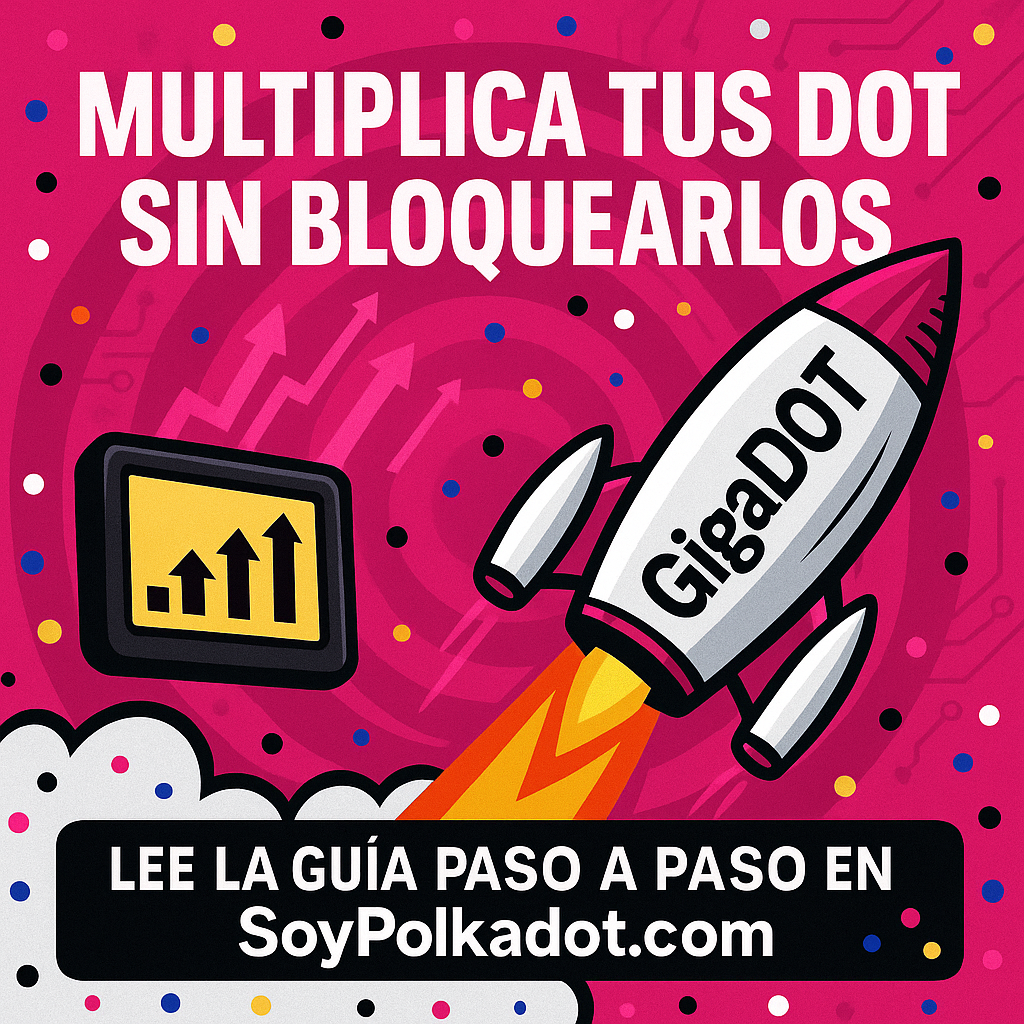 Cómo invertir en GigaDOT paso a paso (guía “para dummies”) Convierte tus DOT en un token que gana recompensas de staking, intereses de préstamos y farming… sin perder liquidez.